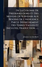De La Colonie De Frederiks-oord Et Des Moyens De Subvenir Aux Besoins De L'indigence Par Le DÃ(c)frichement Des Terres Vagues Et Incultes, Traduction