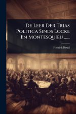De Leer Der Trias Politica Sinds Locke En Montesquieu ......