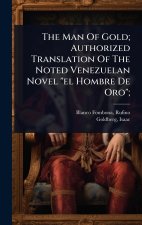 The Man Of Gold; Authorized Translation Of The Noted Venezuelan Novel 