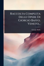 Raccolta Completa Delle Opere Di Giorgio Baffo, Veneto...