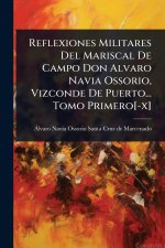 Reflexiones Militares Del Mariscal De Campo Don Alvaro Navia Ossorio, Vizconde De Puerto... Tomo Primero[-x]