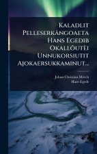 Kaladlit Pelleserkângoaeta Hans Egedib OkallÃµutèi Unnukorsiutit Ajokaersukkaminut...