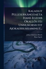 Kaladlit Pelleserkângoaeta Hans Egedib OkallÃµutèi Unnukorsiutit Ajokaersukkaminut...