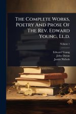 The Complete Works, Poetry And Prose Of The Rev. Edward Young, Ll.d.