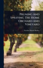 Pruning And Spraying The Home Orchard And Vineyard