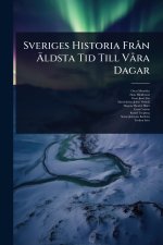 Sveriges Historia FrÃ n Ãldsta Tid Till VÃ ra Dagar