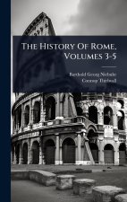 The History Of Rome, Volumes 3-5