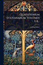 Quaestionum Statianarum, Volumes 1-4...