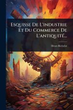 Esquisse De L'industrie Et Du Commerce De L'antiquitÃ(c)...
