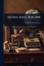 Henrik Ibsen, 1828-1888