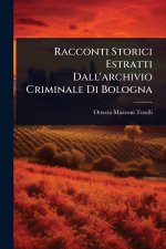 Racconti Storici Estratti Dall'archivio Criminale Di Bologna
