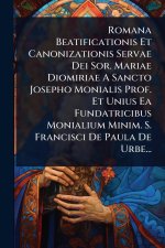 Romana Beatificationis Et Canonizationis Servae Dei Sor. Mariae Diomiriae A Sancto Josepho Monialis Prof. Et Unius Ea Fundatricibus Monialium Minim. S