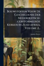 Bouwstoffen Voor De Geschiedenis Der Nederduitsch-gereformeerde Kerken In Zuid-afrika, Volume 2...