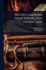 Hester Cameron's Three Offers, And Other Tales