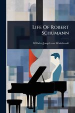 Life Of Robert Schumann