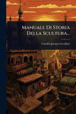 Manuale Di Storia Della Scultura...