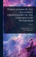 Publications Of The Allegheny Observatory Of The University Of Pittsburgh