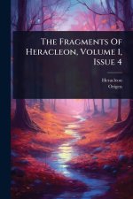 The Fragments Of Heracleon, Volume 1, Issue 4