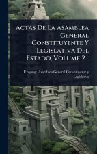 Actas De La Asamblea General Constituyente Y Legislativa Del Estado, Volume 2...