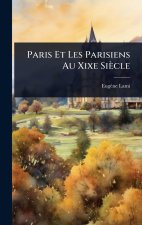 Paris Et Les Parisiens Au Xixe Siècle