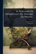 Il Pergamo Di Donatello Pel Duomo Di Prato...