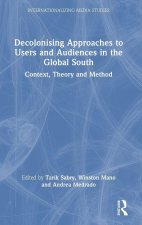 Decolonising Approaches to Users and Audiences in the Global South