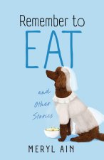 Remember to Eat and Other Stories