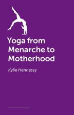 Yoga from Menarche to Motherhood
