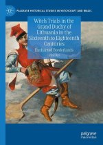 Witch Trials in the Grand Duchy of Lithuania in the Sixteenth to Eighteenth Centuries