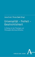 Universalität - Freiheit - Geschichtlichkeit