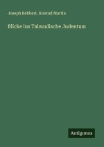 Blicke ins Talmudische Judentum