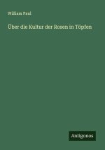 Über die Kultur der Rosen in Töpfen