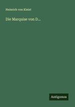 Die Marquise von D...