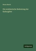 Die erzieherische Bedeutung der Kulturgüter