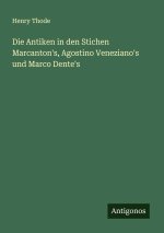 Die Antiken in den Stichen Marcanton's, Agostino Veneziano's und Marco Dente's