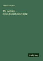 Die moderne Gewerkschaftsbewegung