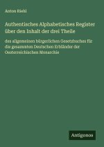 Authentisches Alphabetisches Register über den Inhalt der drei Theile