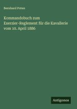 Kommandobuch zum Exerzier-Reglement für die Kavallerie vom 10. April 1886