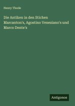 Die Antiken in den Stichen Marcanton's, Agostino Veneziano's und Marco Dente's