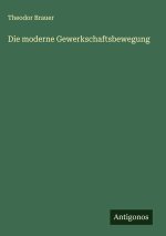 Die moderne Gewerkschaftsbewegung