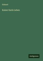 Kaiser Karls Leben