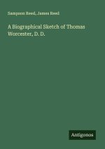 A Biographical Sketch of Thomas Worcester, D. D.