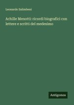 Achille Menotti: ricordi biografici con lettere e scritti del medesimo