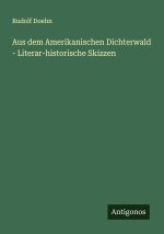 Aus dem Amerikanischen Dichterwald - Literar-historische Skizzen