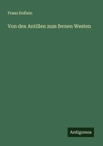 Von den Antillen zum fernen Westen