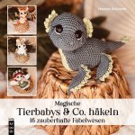 Amigurumi: Magische Tierbabys & Co. häkeln
