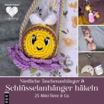 Amigurumi: Niedliche Taschenanhänger & Schlüsselanhänger häkeln
