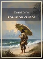 Daniel Defoe: Robinson Crusoe. Vollständige Neuausgabe