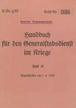 H.Dv.g. 92 Handbuch für den Generalstabsdienst im Kriege - Teil II - geheim