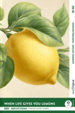 When Life Gives You Lemons - Reflections: Everyday Short Stories vol. 001 - B1-B2 (+ Audio-Online)